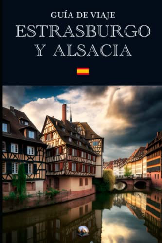 Guía de viaje: Estrasburgo y Alsacia (En español) (Guías del Mundo)