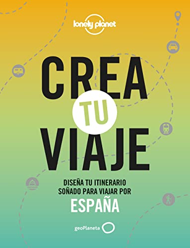 Crea tu viaje - España: Diseña tu itinerario soñado para viajar por España (Viaje y aventura)