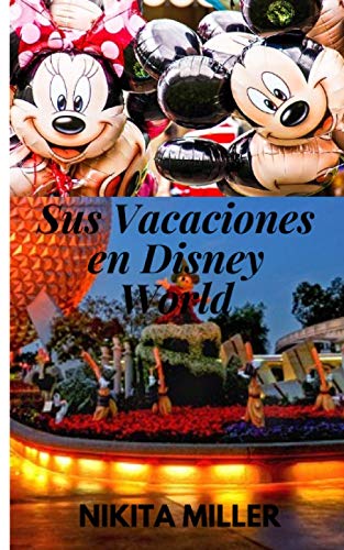 Sus Vacaciones en Disney World: Una Guía de Viaje de Referencia Rápida